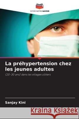 La préhypertension chez les jeunes adultes Kini, Sanjay 9786209872495