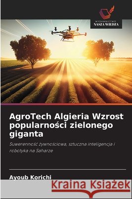 AgroTech Algieria Wzrost popularności zielonego giganta Korichi, Ayoub 9786209873850