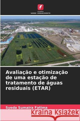 Avaliação e otimização de uma estação de tratamento de águas residuais (ETAR) Fatima, Syeda Sumaira 9786209877278