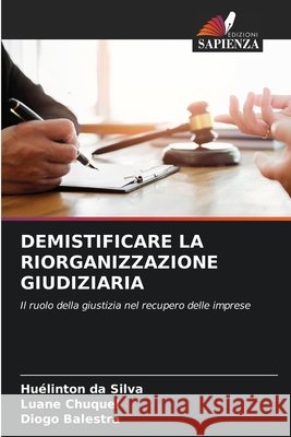 Demistificare La Riorganizzazione Giudiziaria Da Silva, Huélinton, Chuquel, Luane, Balestra, Diogo 9786209878190