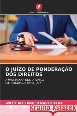O Juízo de Ponderação DOS Direitos Navez Alva, Willy Alexander, Molero Martín -. Salas, María Pilar 9786209878480