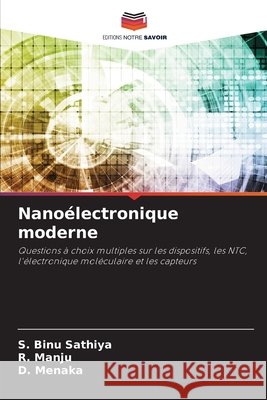 Nanoélectronique moderne Binu Sathiya, S., Manju, R., Menaka, D. 9786209878701