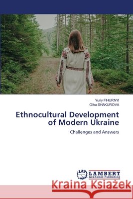 Ethnocultural Development of Modern Ukraine Fihurnyi, Yuriy, Shakurova, Olha 9786209883743