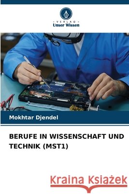 Berufe in Wissenschaft Und Technik (Mst1) Mokhtar Djendel 9786209884108
