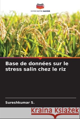 Base de données sur le stress salin chez le riz S, Sureshkumar 9786209886201