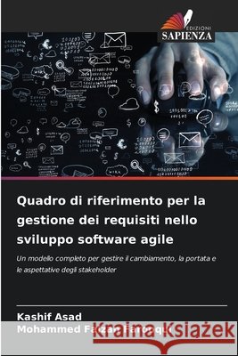 Quadro di riferimento per la gestione dei requisiti nello sviluppo software agile Asad, Kashif, Farooqui, Mohammed Faizan 9786209886287 Edizioni Sapienza