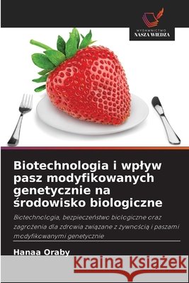 Biotechnologia i wplyw pasz modyfikowanych genetycznie na środowisko biologiczne Oraby, Hanaa 9786209887277