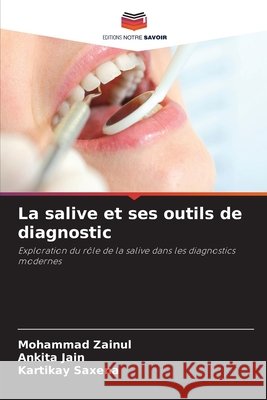 La salive et ses outils de diagnostic Zainul, Mohammad, Jain, Ankita, Saxena, Kartikay 9786209888205 Editions Notre Savoir