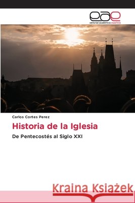 Historia de la Iglesia Cortes Perez, Carlos 9786209888601