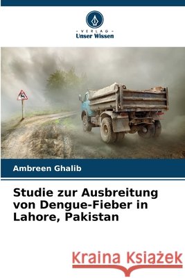 Studie zur Ausbreitung von Dengue-Fieber in Lahore, Pakistan Ghalib, Ambreen 9786209889189