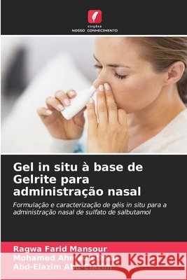 Gel in situ à base de Gelrite para administração nasal Farid Mansour, Ragwa, Ahmed Etman, Mohamed, Abd-Elazim, Abd-Elazim 9786209889394