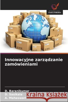 Innowacyjne zarządzanie zamówieniami Baranikumar, D., Sasikala, D., Maheswari, A. 9786209889417