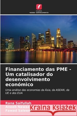 Financiamento das PME - Um catalisador do desenvolvimento económico Saifullah, Rana, Nawaz, Aneeb, Saleem, Fawad 9786209889684