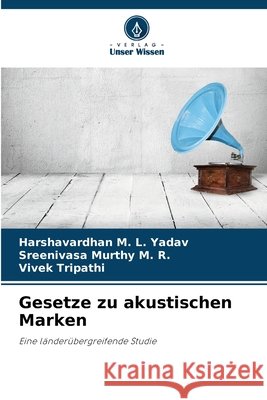Gesetze zu akustischen Marken Yadav, Harshavardhan M. L., Murthy M. R., Sreenivasa, Tripathi, Vivek 9786209889707