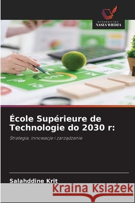 École Supérieure de Technologie do 2030 r Krit, Salahddine 9786209891526 Wydawnictwo Nasza Wiedza