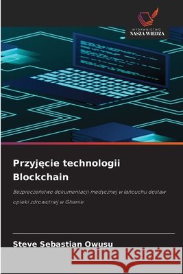 Przyjęcie technologii Blockchain Owusu, Steve Sebastian 9786209891571