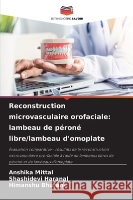 Reconstruction microvasculaire orofaciale: lambeau de péroné libre/lambeau d'omoplate Mittal, Anshika, Haranal, Shashidevi, Bhutani, Himanshu 9786209892820