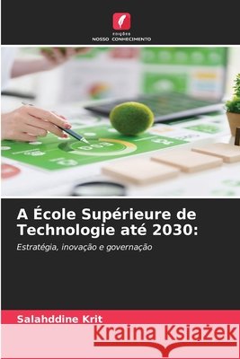 A École Supérieure de Technologie até 2030 Krit, Salahddine 9786209894084 Edicoes Nosso Conhecimento