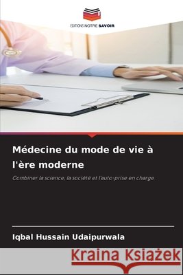 Médecine du mode de vie à l'ère moderne Hussain Udaipurwala, Iqbal 9786209894916
