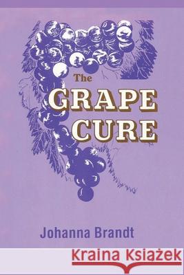 The Grape Cure Johanna Brandt 9786209896477 Snowballpublishing.com