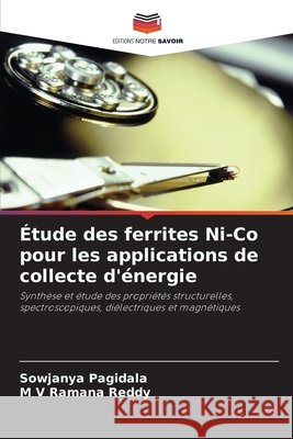 Étude des ferrites Ni-Co pour les applications de collecte d'énergie Pagidala, Sowjanya, Reddy, M. V. Ramana 9786209896835