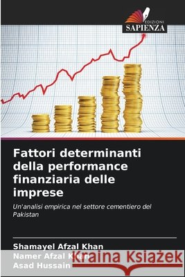 Fattori determinanti della performance finanziaria delle imprese Afzal Khan, Shamayel, Afzal Khan, Namer, Hussain, Asad 9786209901362