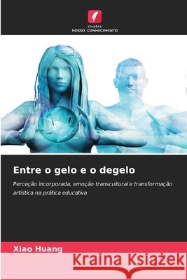 Entre o gelo e o degelo Xiao Huang 9786209902956