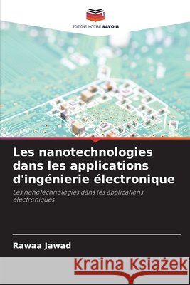 Les nanotechnologies dans les applications d'ingénierie électronique Jawad, Rawaa 9786209903137