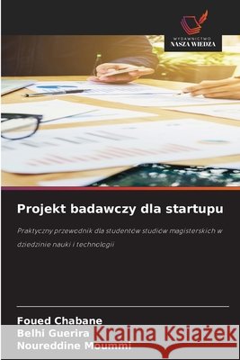 Projekt badawczy dla startupu Chabane, Foued, Guerira, Belhi, Moummi, Noureddine 9786209904486