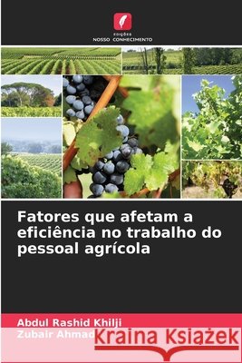 Fatores que afetam a eficiência no trabalho do pessoal agrícola Rashid Khilji, Abdul, Ahmad, Zubair 9786209906190