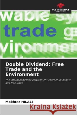 Double Dividend: Free Trade and the Environment Hilali, Mokhtar 9786209907111