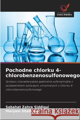Pochodne chlorku 4-chlorobenzenosulfonowego Sabahat Zahra Siddiqui Maryam Shafique 9786209907234