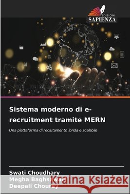 Sistema moderno di e-recruitment tramite MERN Choudhary, Swati, Baghsawari, Megha, Chourey, Deepali 9786209910319 Edizioni Sapienza