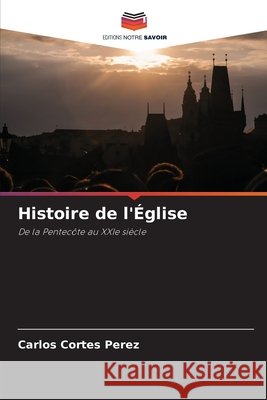 Histoire de l'Église Cortes Perez, Carlos 9786209911811