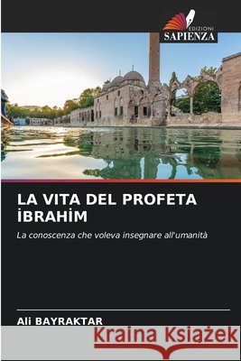 La Vita del Profeta İbrahi̇m Bayraktar, Ali 9786209912221