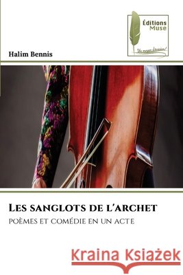 Les sanglots de l'archet Halim Bennis 9786209912535