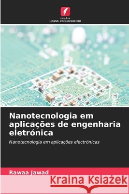 Nanotecnologia em aplicações de engenharia eletrónica Jawad, Rawaa 9786209913372