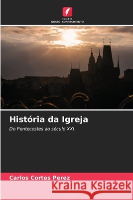 História da Igreja Cortes Perez, Carlos 9786209914379