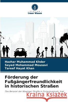 F?rderung der Fu?g?ngerfreundlichkeit in historischen Stra?en Hazhar Muhammad Khder Seyed Mohammad Mousavi Tareef Hayat Khan 9786209915499