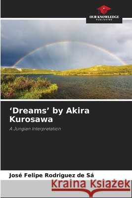 'Dreams' by Akira Kurosawa Rodriguez de Sá, José Felipe 9786209918728