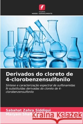 Derivados do cloreto de 4-clorobenzensulfonilo Sabahat Zahra Siddiqui Maryam Shafique 9786209922596