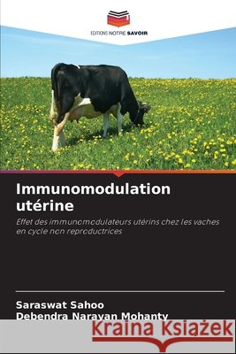 Immunomodulation ut?rine Saraswat Sahoo Debendra Narayan Mohanty 9786209923463 Editions Notre Savoir