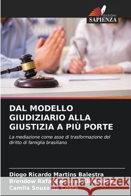 Dal Modello Giudiziario Alla Giustizia a Più Porte Martins Balestra, Diogo Ricardo, Amaral Kleinubing, Brendow Rafael, Souza Da Costa, Camila 9786209924187