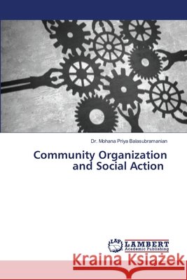 Community Organization and Social Action Mohana Priya Balasubramanian 9786209924408