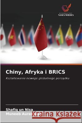 Chiny, Afryka i BRICS Shafiq Un Nisa Muneeb Aurangzeb 9786209925108