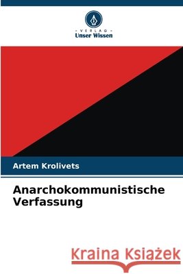 Anarchokommunistische Verfassung Krolivets, Artem 9786209925344