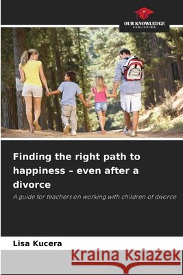 Finding the right path to happiness - even after a divorce Kucera, Lisa 9786209925405
