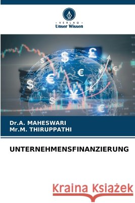Unternehmensfinanzierung Maheswari, Dr a., Thiruppathi, Mr M. 9786209925429