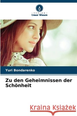 Zu den Geheimnissen der Schönheit Bondarenko, Yuri 9786209926501