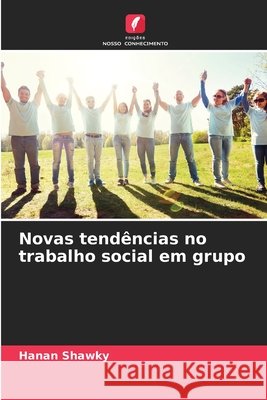 Novas tendências no trabalho social em grupo Shawky, Hanan 9786209927942